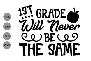 1st Grade Will Never Be the Same Svg
