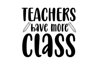 Teachers Have More Class Graphics